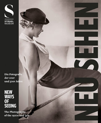 New Ways of Seeing: Photography of the '20s and '30s by Lemke, Kristina