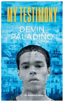 My Testimony by Paladino, Devin