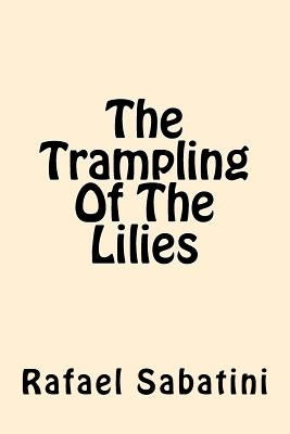The Trampling of the Lilies by Sabatini, Rafael
