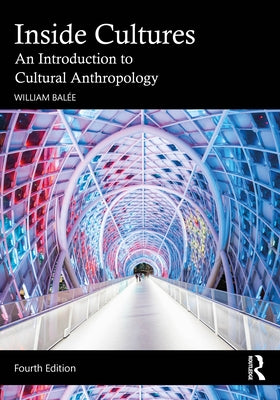 Inside Cultures: An Introduction to Cultural Anthropology by Balée, William