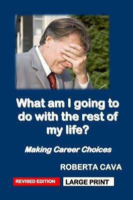 What Am I Going to Do with the Rest of My Life?: Making Career Choices by Cava, Roberta