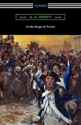 In the Reign of Terror by Henty, G. a.