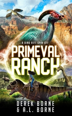 Primeval Ranch: A Dino-Rift Spin-off by Borne, A. L.