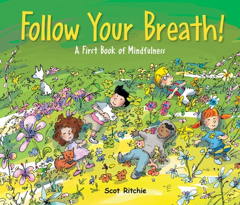 Follow Your Breath!: A First Book of Mindfulness by Ritchie, Scot