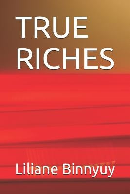 True Riches: Building the kingdom of God by Binnyuy, Liliane