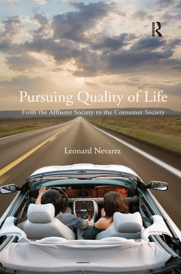 Pursuing Quality of Life: From the Affluent Society to the Consumer Society by Nevarez, Leonard