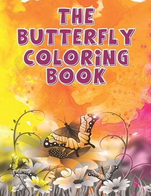 The Butterfly Coloring Book: Butterfly and Flower Pattern Design Coloring Book for Fun Stress Relief and Relaxation - Adult Art Therapy for Mind by Publications, Grooms-Darko
