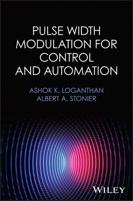 Pulse Width Modulation for Control and Automation by Loganthan, Ashok K.