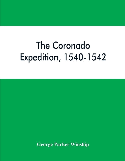 The Coronado expedition, 1540-1542 by Parker Winship, George