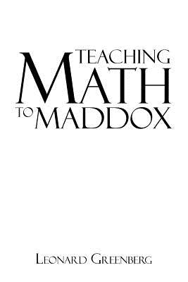 Teaching Math to Maddox by Greenberg, Leonard