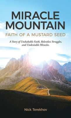 Miracle Mountain: Faith of a Mustard Seed by Terekhov, Nick