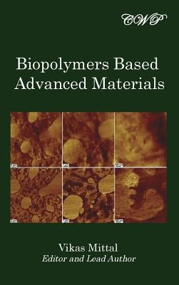 Biopolymers Based Advanced Materials by Mittal, Vikas