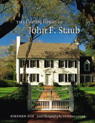 The Country Houses of John F. Staub by Fox, Stephen
