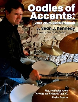 Oodles of Accents: Jazz Drum Set Workbook by Kennedy, Sean J.