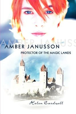 Amber Janusson: Protector of The Magic Lands by Cardwell, Helen