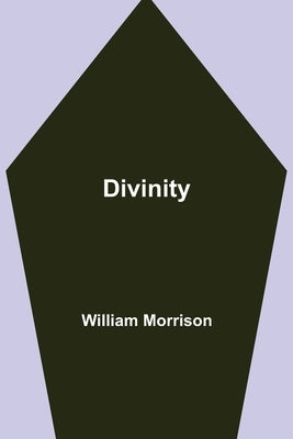 Divinity by Morrison, William