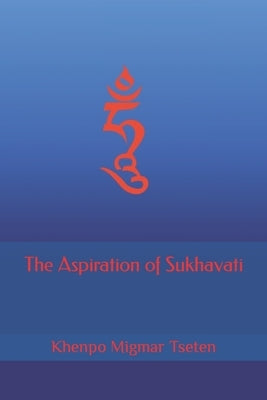 The Aspiration of Sukhavati by Tseten, Khenpo Migmar