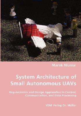 System Architecture of Small Autonomous UAVs by Musial, Marek
