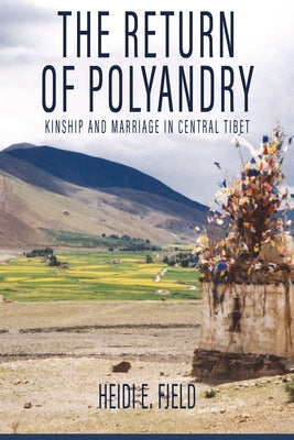 The Return of Polyandry: Kinship and Marriage in Central Tibet by Fjeld, Heidi E.