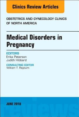 Medical Disorders in Pregnancy, an Issue of Obstetrics and Gynecology Clinics: Volume 45-2 by Hibbard, Judith
