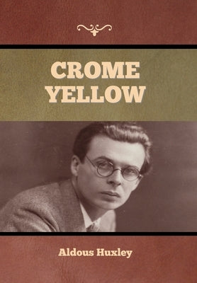 Crome Yellow by Huxley, Aldous