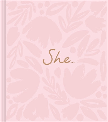 She...: A Women's Empowerment Gift Book by Yamada, Kobi