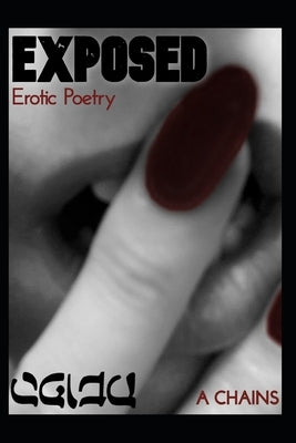 Exposed: Erotic Poetry by Chains, A.