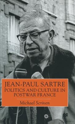 Jean-Paul Sartre: Politics and Culture in Postwar France by Scriven, Michael