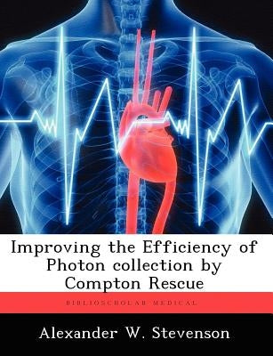 Improving the Efficiency of Photon Collection by Compton Rescue by Stevenson, Alexander W.