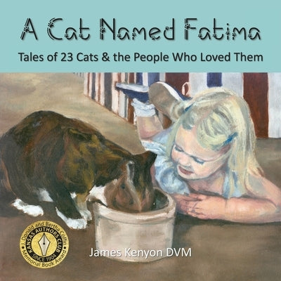 A Cat Named Fatima: Tales of 23 Cats & The People Who Loved Them by Kenyon, James