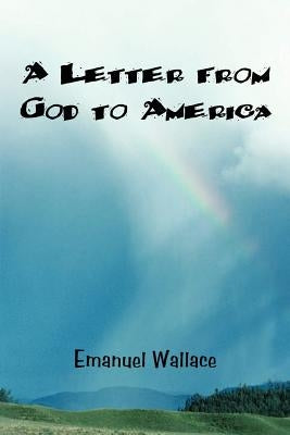 A Letter from God to America by Wallace, Emanuel