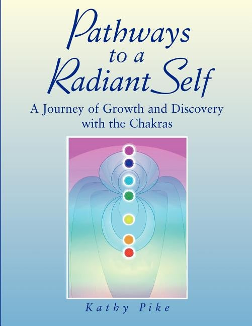 Pathways to a Radiant Self by Pike, Kathy L.
