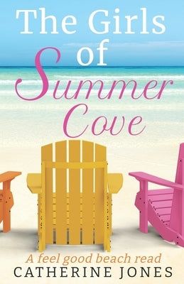 The Girls of Summer Cove: A feel good beach read by Jones, Catherine