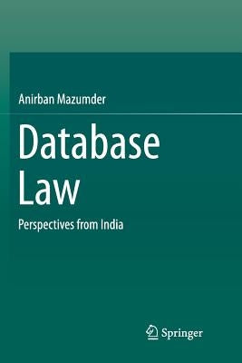 Database Law: Perspectives from India by Mazumder, Anirban