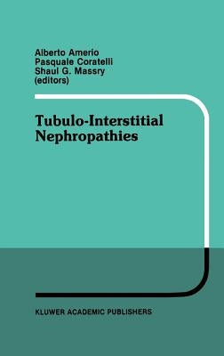 Tubulo-Interstitial Nephropathies: Proceedings of the 4th Bari Seminar in Nephrology, Bari, Italy, April 25-28, 1990 by Amerio, Alberto