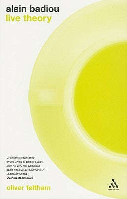 Alain Badiou: Live Theory by Feltham, Oliver