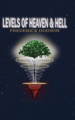 Levels of Heaven and Hell by Dodson, Frederick