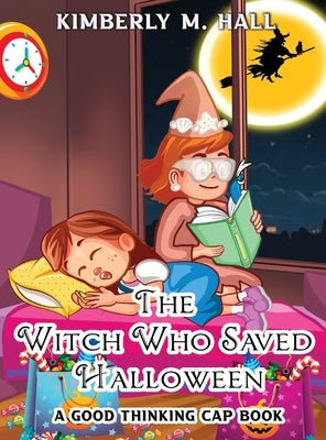 The Witch Who Saved Halloween: A Good Thinking Cap Book by Hall, Kimberly M.