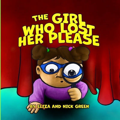 The Girl Who Lost Her Please by Green, Nick