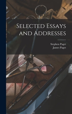 Selected Essays and Addresses by Paget, Stephen