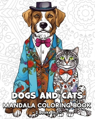 Dogs and Cats Mandala Coloring Book: 120 Beautiful Coloring Dogs and Cats Patterns for Teens and Adults by Bb, Lea Sch?ning