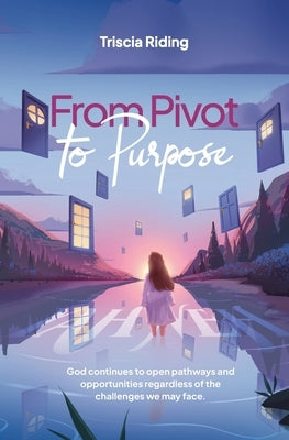 From Pivot to Purpose by Riding, Triscia