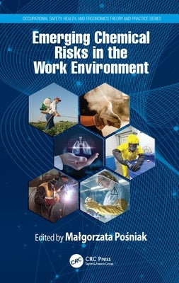 Emerging Chemical Risks in the Work Environment by Pośniak, Malgorzata