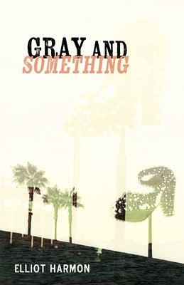 Gray and Something by Harmon, Elliot