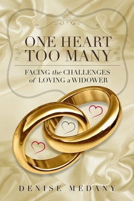 One Heart Too Many: Facing the Challenges of Loving a Widower by Medany, Denise
