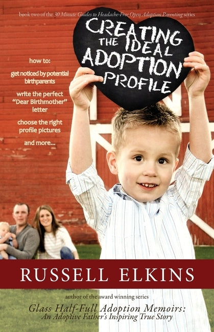 Creating the Ideal Adoption Profile: How to Get Noticed by Potential Birthparents, Write the Perfect "Dear Birthmother" Letter, Choose the Right Profi by Lovell, Jenna