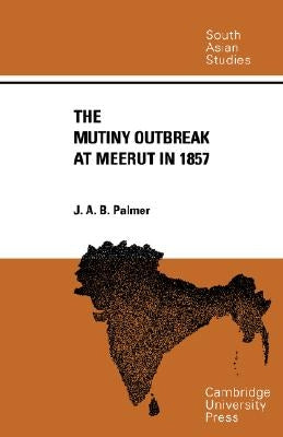 The Mutiny Outbreak at Meerut in 1857 by Palmer, J. A. B.