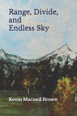 Range, Divide, and Endless Sky by Brown, Kevin MacNeil