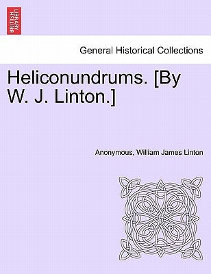 Heliconundrums. [By W. J. Linton.] by Anonymous