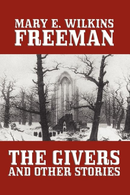 The Givers and Other Stories by Freeman, Mary Eleanor Wilkins